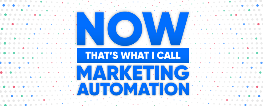 Now That's What I Call Marketing Automation